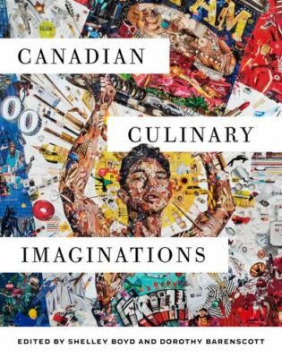 Canadian Culinary Imaginations - paperback Boyd, Shelley|Barenscott, Dorothy