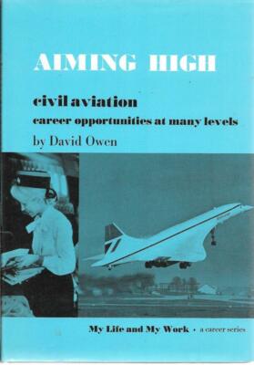 Aiming High: Career Opportunities in Civil Avia... - David Owen - Acceptable ...