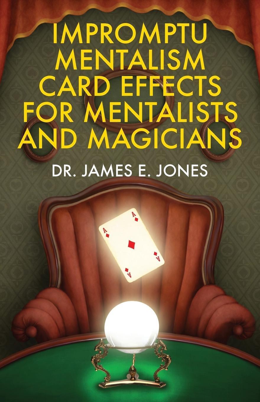 James E. Jones | Impromptu Mentalism Card Effects For Mentalists And