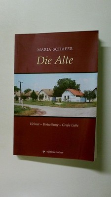 100162 Maria Schäfer DIE ALTE Heimat - Vertreibung - große Liebe