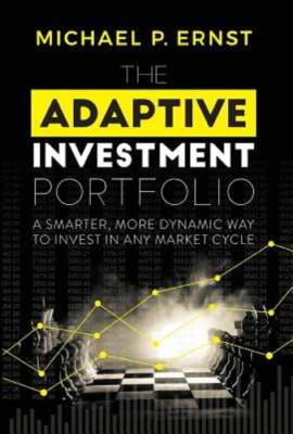 The Adaptive Investment Portfolio: A Smarter, More Dynamic Way to Invest in Any