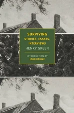 Surviving: Stories, Essays, Interviews - Paperback By Green, Henry - VERY GOOD