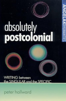 Absolutely postcolonial: Writing between the singular and the sp