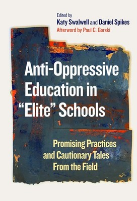Anti-Oppressive Education in ''Elite'' Schools: Promising Practices and Cautio...