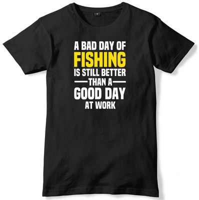 Bad Day Of Fishing Is Still Better A Good Day At Work Herren T-Shirt