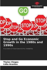 Stop and Go Economic Growth in the 1980s and 1990s by Thales Viegas Paperback Bo