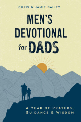 Men's Devotional For Dads: A Year Of Prayers, Guidance, And Wisdom