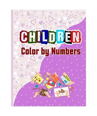 Children Color by Number: Coloring Book for Kids Unique Coloring Pages, Press, S