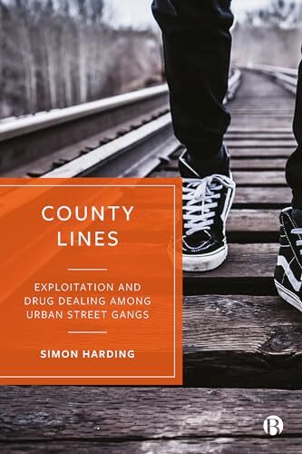 County Lines: Exploitation and Drug Dealing among Urban Street Gangs. Harding**