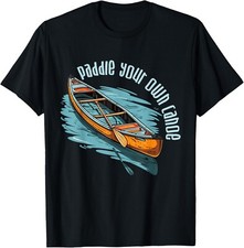 Canoa Canadiense Rema Tu Propia Canoa Para Remeros Canoa Regalo Unisex Camiseta
