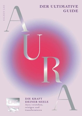 Aura - Die Kraft deiner Seele ~ Eileen Lee ~  9783745928327