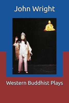 Western Buddhist Plays by John Wright Paperback Book