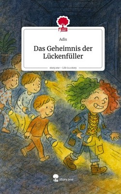 Das Geheimnis der Lückenfüller. Life is a Story - story.one Adis