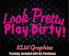 Look Pretty Play Dirty Decal Sticker Country Girl Pink Car Diesel Truck Mud 4x4