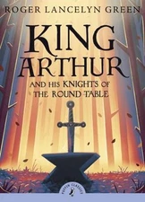 King Arthur and His Knights of the Round Table by Green, Roger Lancelyn