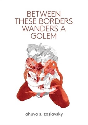 Between These Borders Wanders a Golem (Paperback or Softback)