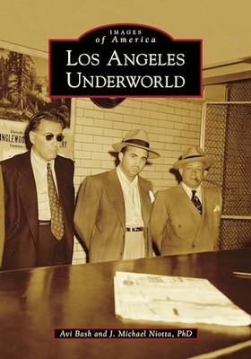 Los Angeles Underworld by Avi Bash and J. Michael Niotta (2021, Trade Paperback)