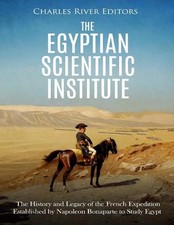 The Egyptian Scientific Institute: The History and Legacy of the French Expediti