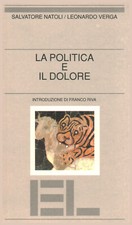 La politica e il dolore - Salvatore Natoli, Leonardo Verga (Edizioni Lavoro)
