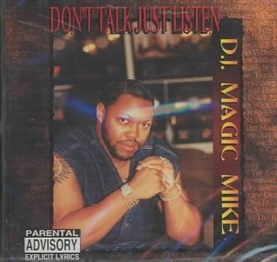 Don't Talk Just Listen [Parental Advisory] by DJ Magic Mike [CD]