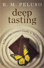 Deep Tasting: A Chocolate Lover's Guide To Meditation (Paperback or Softback)