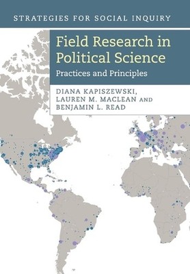 Field Research in Political Science: Practices and Principles by Diana Kapiszews