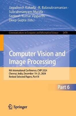 Computer Vision and Image Processing: 9th International Conference, CVIP 2024, C