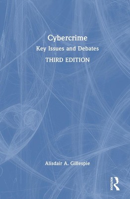 Cybercrime: Key Issues and Debates by Alisdair A. Gillespie (English) Hardcover 
