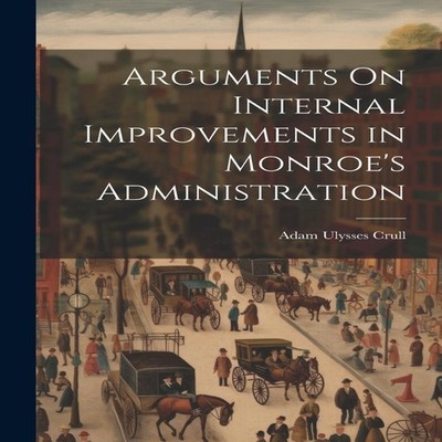 Arguments On Internal Improvements in Monroe's Administration Ada