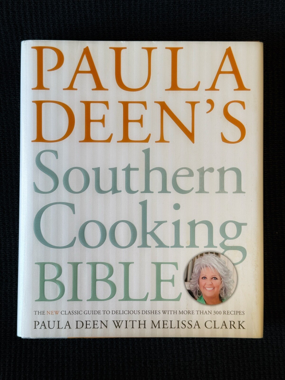 Paula Deen's Southern Cooking Bible W/More Than 300 Delicious Recipes