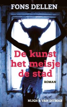 De kunst, het meisje, de stad von Dellen, Fons | Buch | Zustand gut