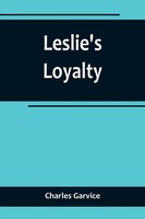Leslie's Loyalty Charles Garvice Taschenbuch Kartoniert / Broschiert Englisch