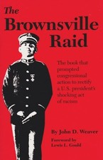 THE BROWNSVILLE RAID By John D. Weaver & Lewis L. Gould **BRAND NEW**