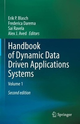 Handbook of Dynamic Data Driven Applications Systems: Volume 1 by Erik P. Blasch