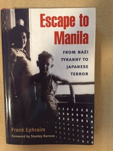 Escape to Manila : From Nazi Tyranny to Japanese Terror by Frank Ephraim. - Picture 1 of 2