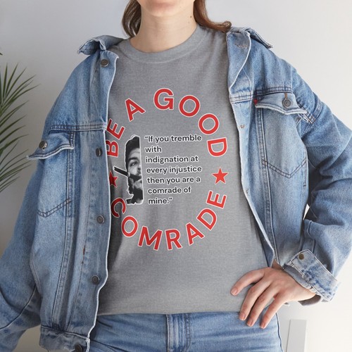 Unisex Heavy Cotton Tee Be a Good Comrade Che Guevara Justice Warrior