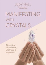 Manifesting with Crystals: Attracting abundance, wellness and happiness by Hall