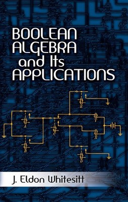 Boolean Algebra and Its Applications (Dover Books on Computer Science) by White,