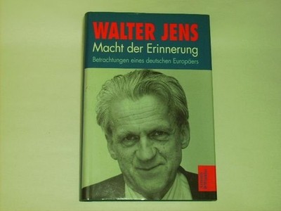 Jens, Walter Macht der Erinnerung. Betrachtungen eines deutschen Europäers
