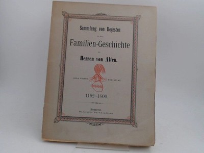 Sammlung von Regesten zu einer Familien-Geschichte der Herren von Alten. 1182-16