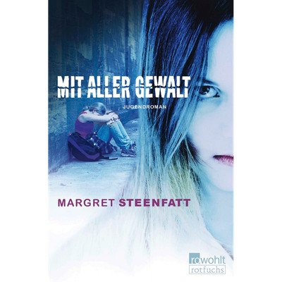 Mit aller Gewalt: Jugendroman Margret Steenfatt