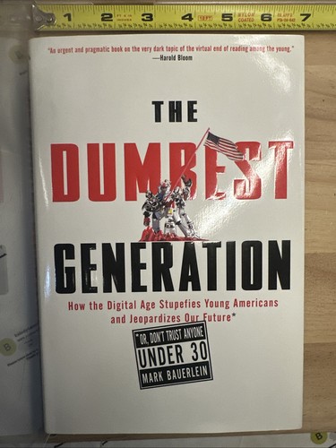 The Dumbest Generation: How the Digital Age Stupefies Young Americans and Je... - Imagen 3 de 10