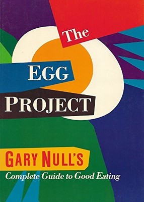 The egg project: Gary Null's complete guide to good eating