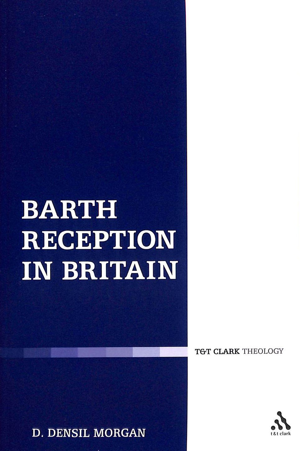 Barth Reception in Britain by Morgan, D. Densil