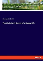 The Christian's Secret Of A Happy Life Hannah W. Smith Taschenbuch Englisch 2022