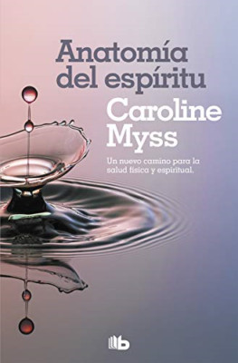 Anatom�a del esp�ritu : la curaci�n del cuerpo llega a  - Spanish Language Paper
