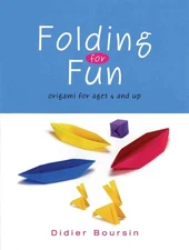 Folding for Fun: Origami for Ages 4 and Up - paperback Boursin, Didier