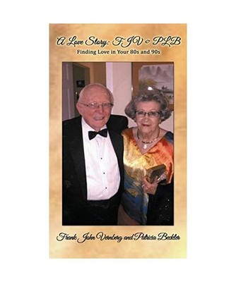 A Love Story: FJV & PLB: Finding Love in  Your 80s and 90s: FJV & PLB: Finding L
