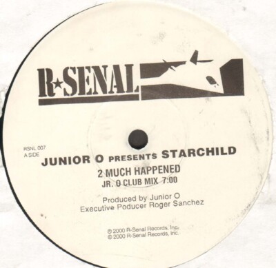 Junior O Presents Starchild - 2 Much Happened - R-Senal - RSNL 007 - USA 2000