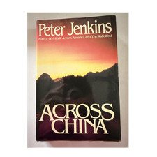 Peter Jenkins Across China Hardcover 1st Ed 1986 William Morrow DJ